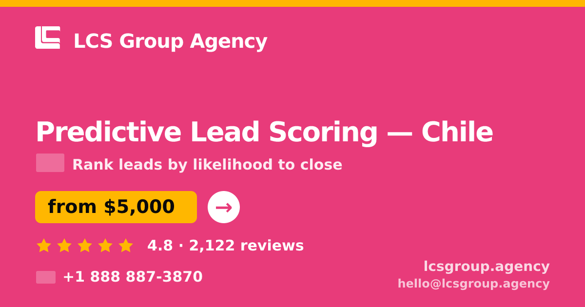 Predictive Lead Scoring in Chile — from $5,000, rated 4.8/5 by 2122 clients. LCS Group Agency.