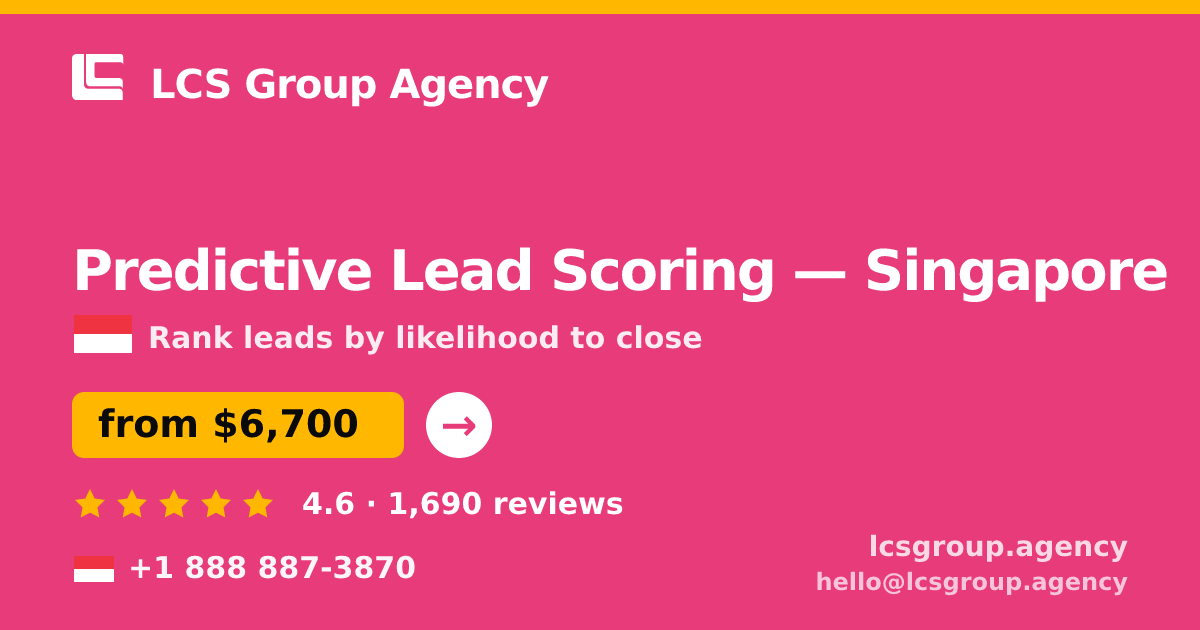 Predictive Lead Scoring in Singapore — from $6,700, rated 4.6/5 by 1690 clients. LCS Group Agency.