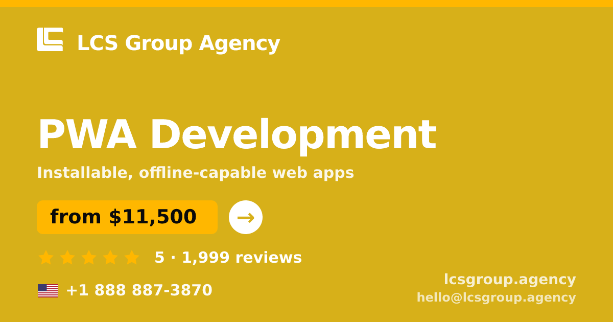 PWA Development in the USA — from $11,500, rated 5/5 by 1999 clients. LCS Group Agency.