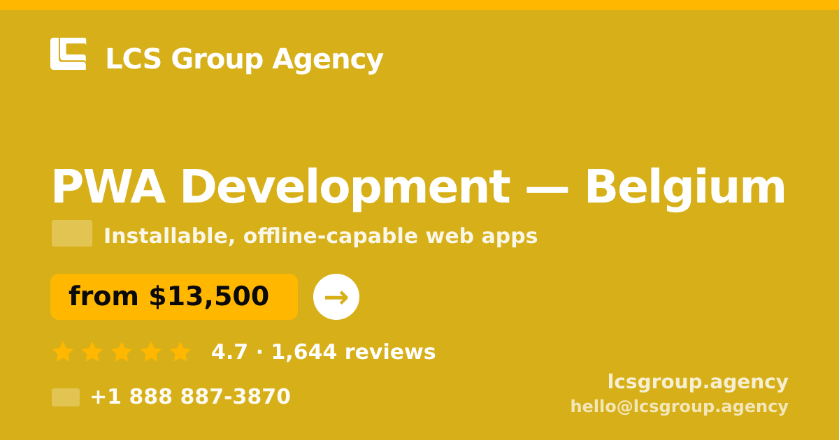 PWA Development in Belgium — from $13,500, rated 4.7/5 by 1644 clients. LCS Group Agency.