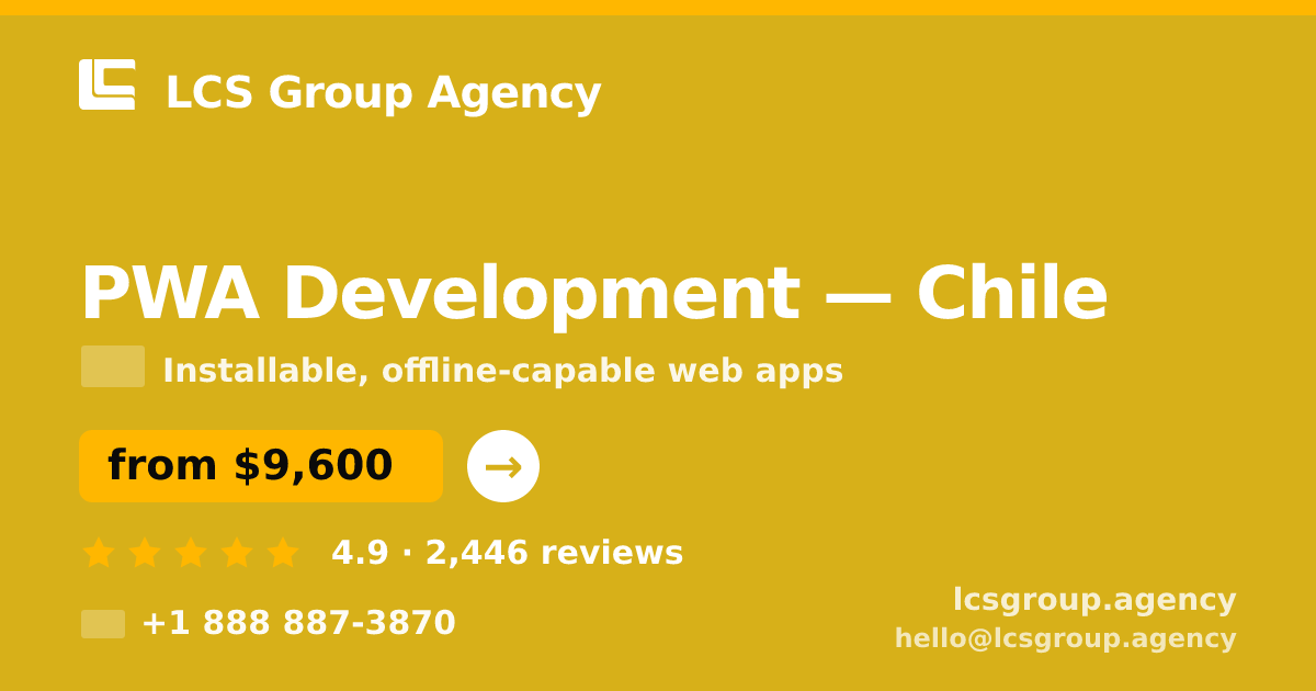 PWA Development in Chile — from $9,600, rated 4.9/5 by 2446 clients. LCS Group Agency.