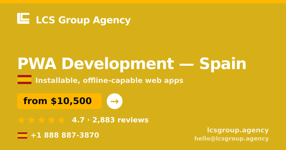 PWA Development in Spain — from $10,500, rated 4.7/5 by 2883 clients. LCS Group Agency.