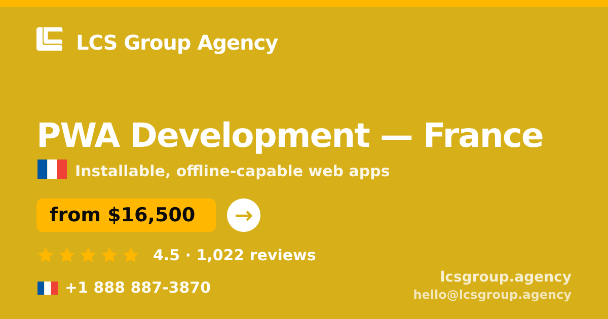 PWA Development in France — from $16,500, rated 4.5/5 by 1022 clients. LCS Group Agency.