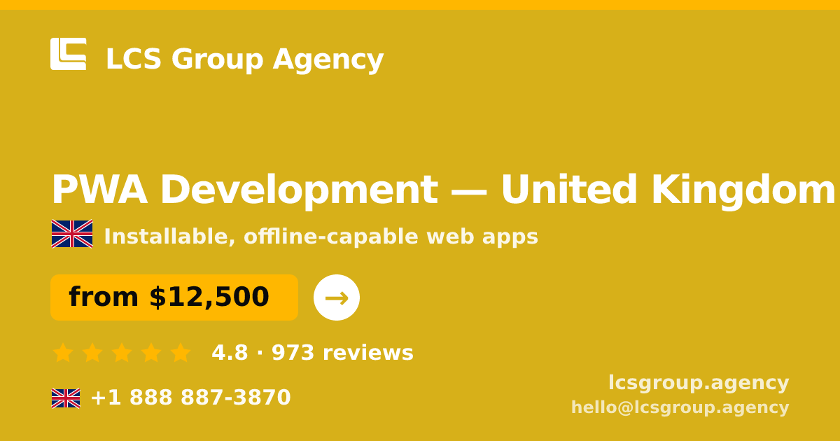 PWA Development in United Kingdom — from $12,500, rated 4.8/5 by 973 clients. LCS Group Agency.