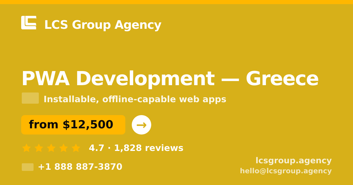 PWA Development in Greece — from $12,500, rated 4.7/5 by 1828 clients. LCS Group Agency.