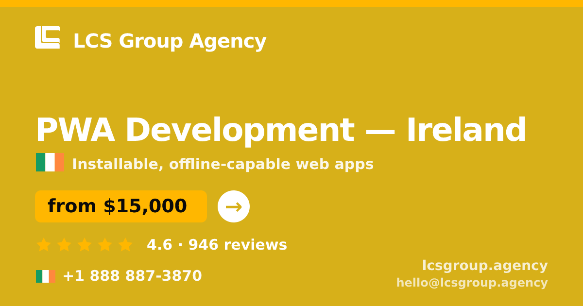 PWA Development in Ireland — from $15,000, rated 4.6/5 by 946 clients. LCS Group Agency.