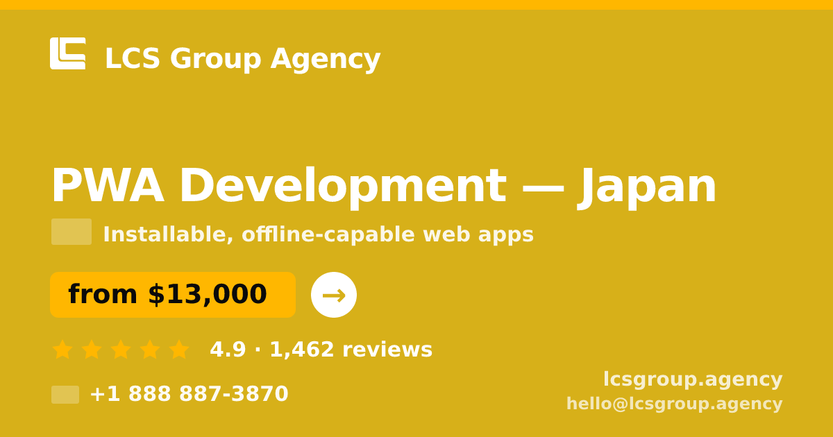 PWA Development in Japan — from $13,000, rated 4.9/5 by 1462 clients. LCS Group Agency.