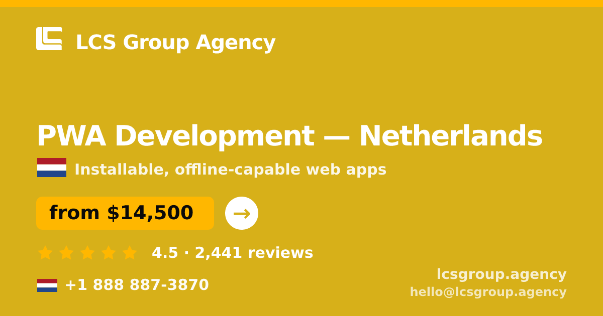 PWA Development in Netherlands — from $14,500, rated 4.5/5 by 2441 clients. LCS Group Agency.