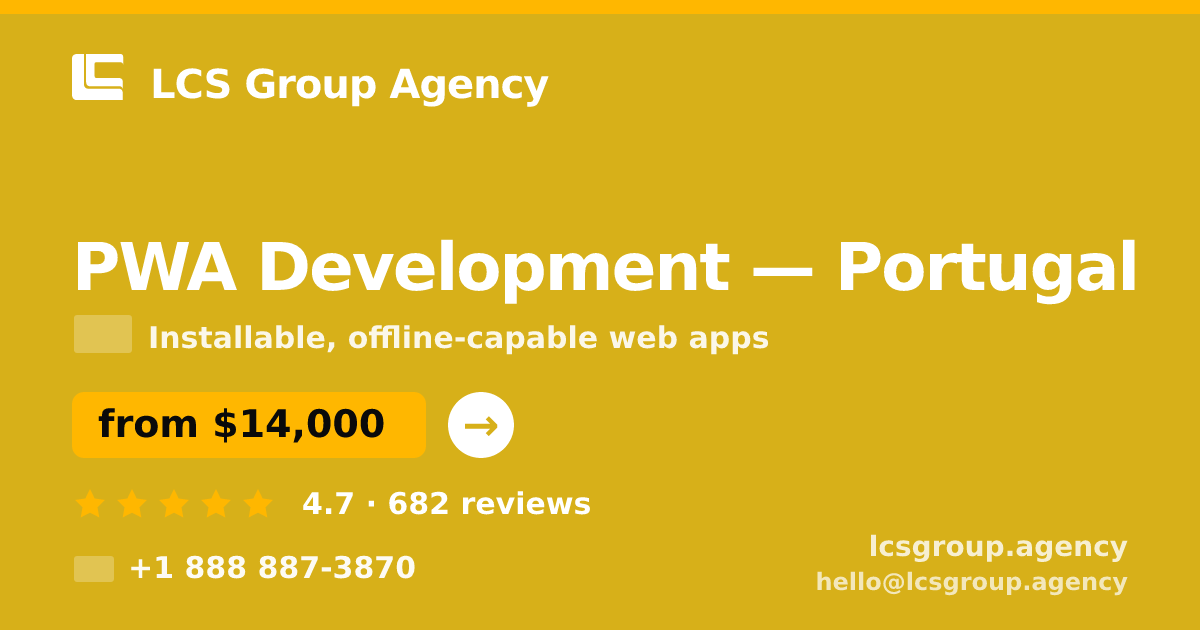 PWA Development in Portugal — from $14,000, rated 4.7/5 by 682 clients. LCS Group Agency.