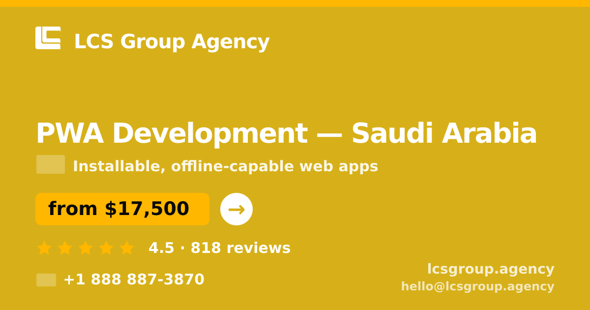 PWA Development in Saudi Arabia — from $17,500, rated 4.5/5 by 818 clients. LCS Group Agency.