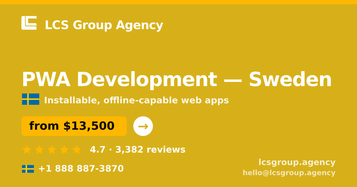 PWA Development in Sweden — from $13,500, rated 4.7/5 by 3382 clients. LCS Group Agency.