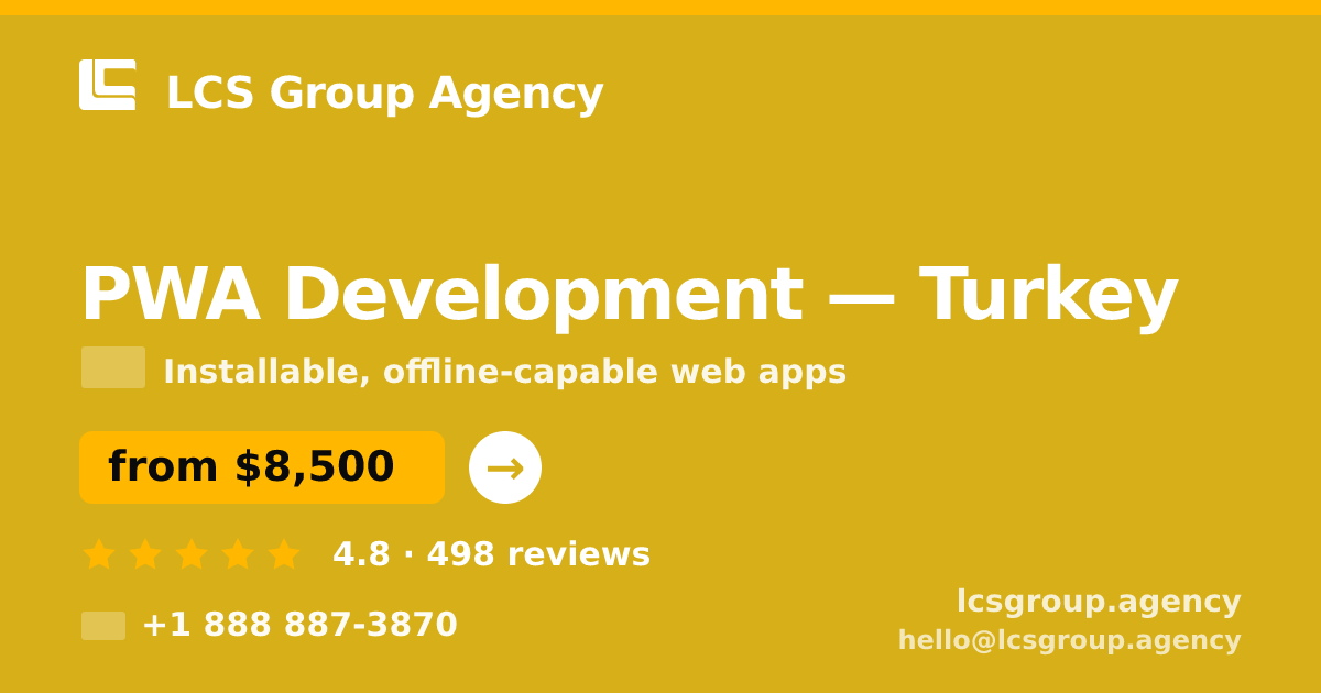 PWA Development in Turkey — from $8,500, rated 4.8/5 by 498 clients. LCS Group Agency.