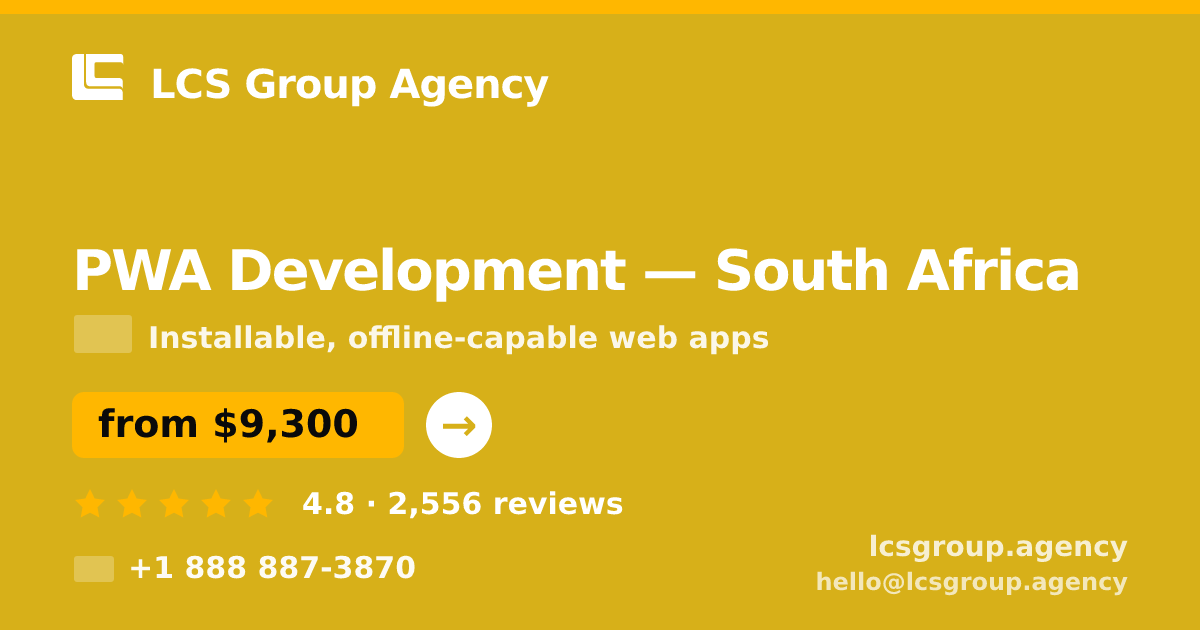 PWA Development in South Africa — from $9,300, rated 4.8/5 by 2556 clients. LCS Group Agency.