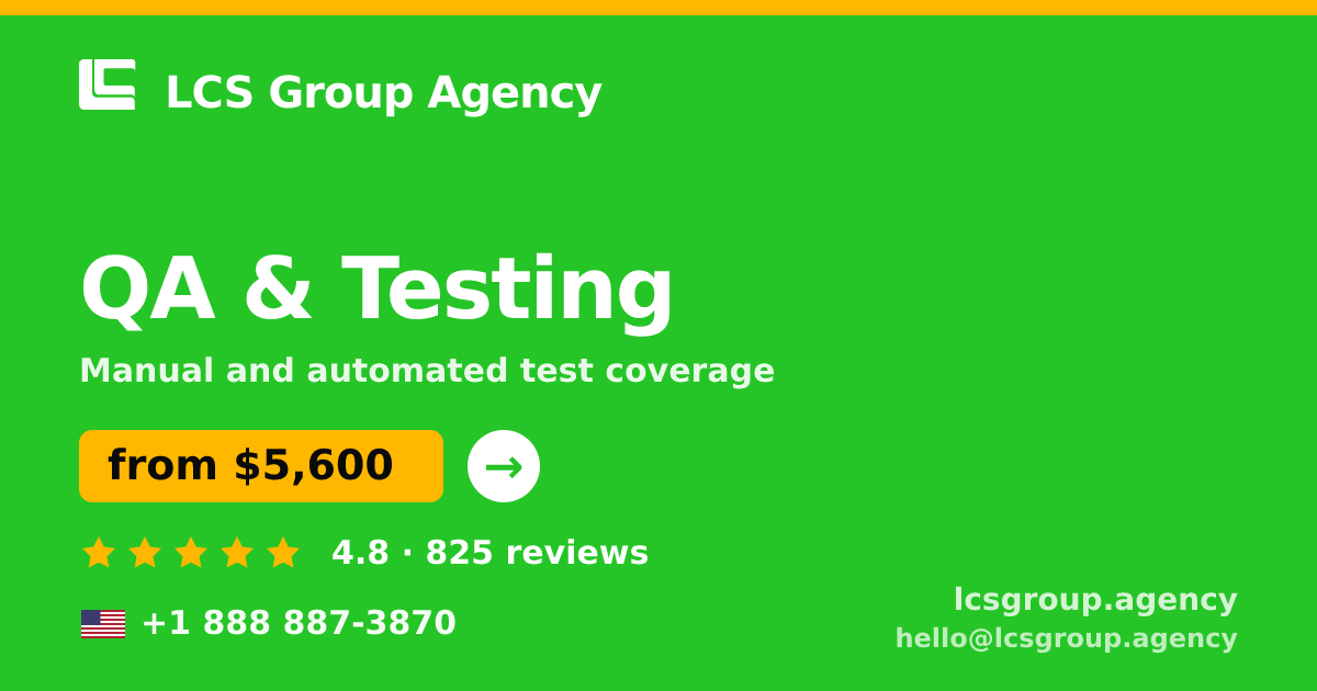 QA & Testing in the USA — from $5,600, rated 4.8/5 by 825 clients. LCS Group Agency.