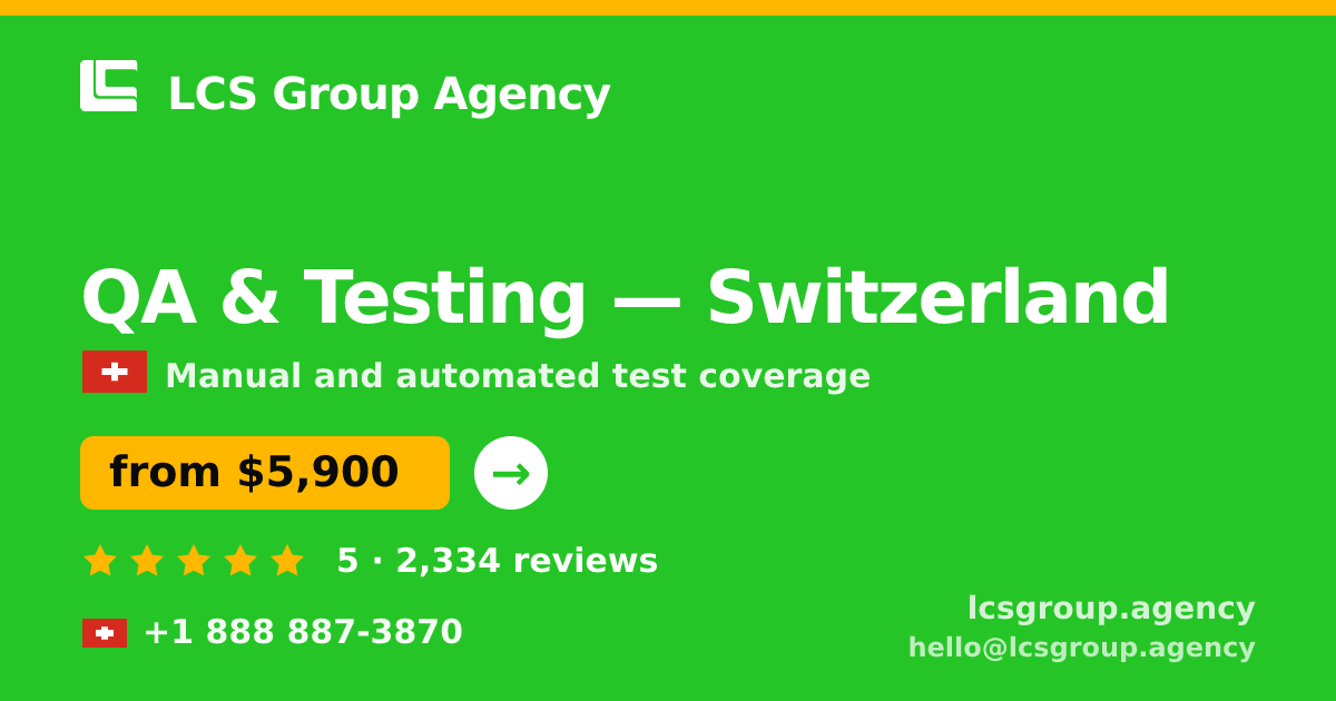 QA & Testing in Switzerland — from $5,900, rated 5/5 by 2334 clients. LCS Group Agency.