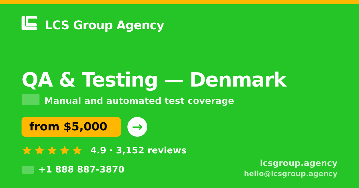 QA & Testing in Denmark — from $5,000, rated 4.9/5 by 3152 clients. LCS Group Agency.