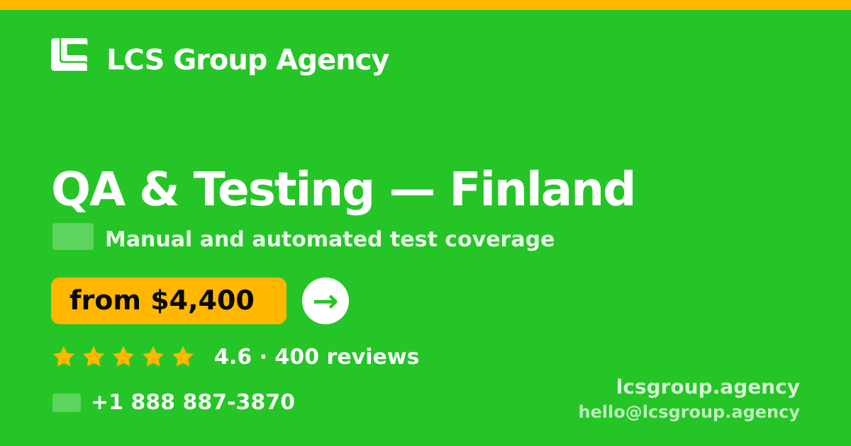 QA & Testing in Finland — from $4,400, rated 4.6/5 by 400 clients. LCS Group Agency.