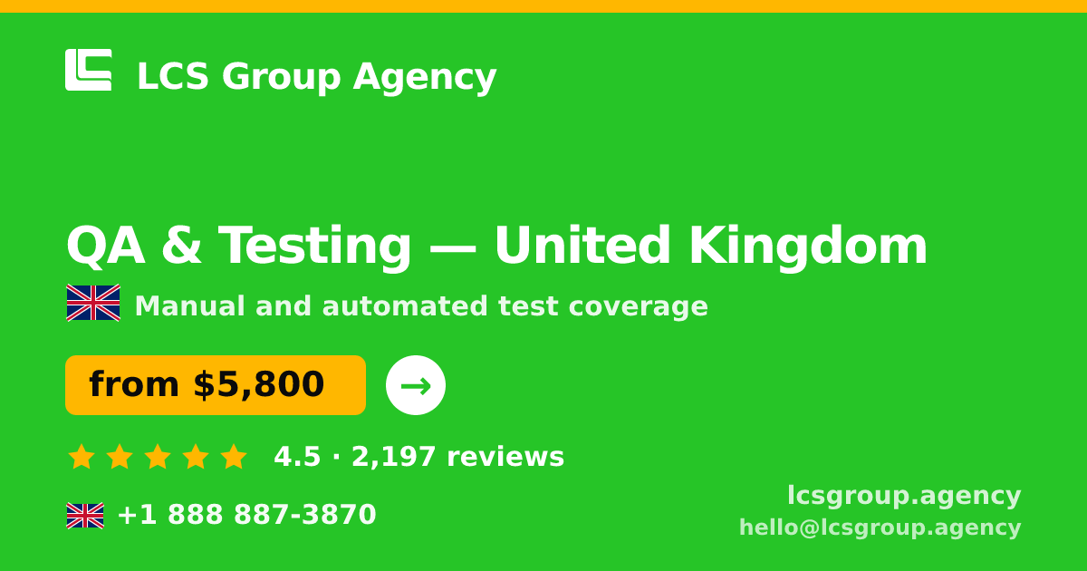 QA & Testing in United Kingdom — from $5,800, rated 4.5/5 by 2197 clients. LCS Group Agency.