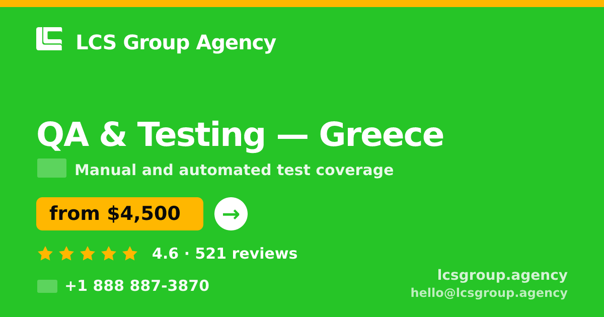 QA & Testing in Greece — from $4,500, rated 4.6/5 by 521 clients. LCS Group Agency.