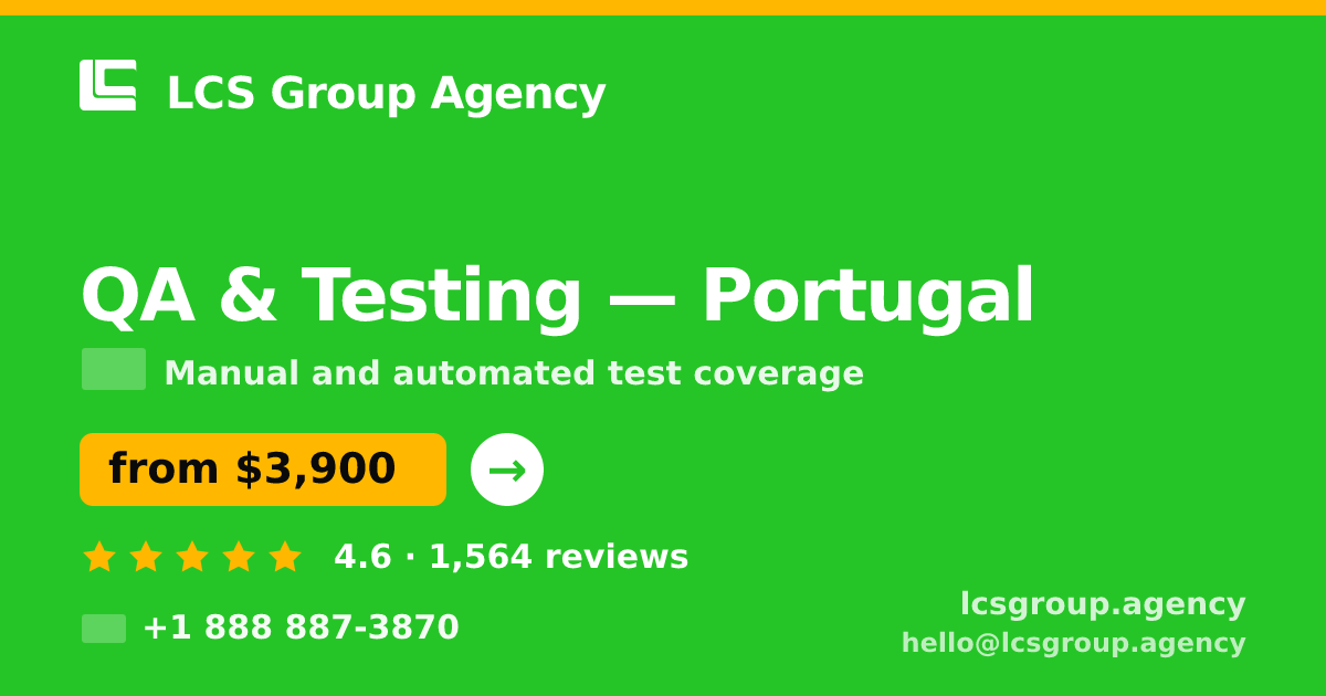 QA & Testing in Portugal — from $3,900, rated 4.6/5 by 1564 clients. LCS Group Agency.