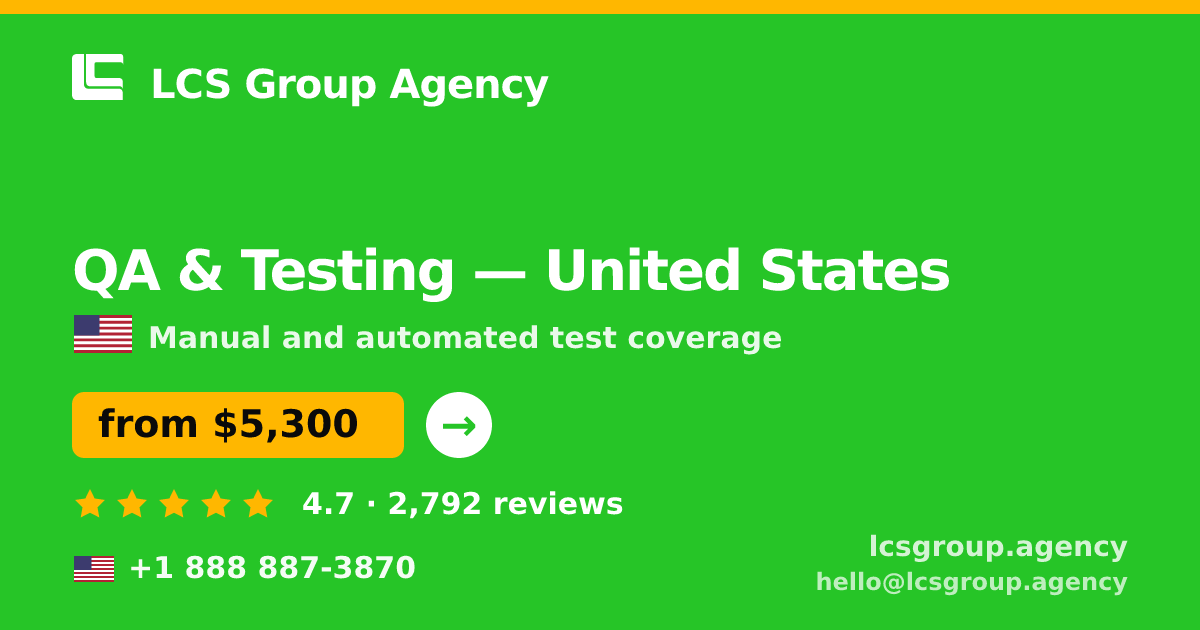 QA & Testing in United States — from $5,300, rated 4.7/5 by 2792 clients. LCS Group Agency.