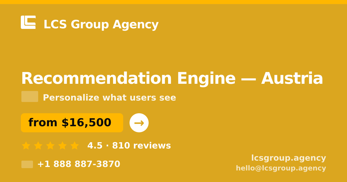 Recommendation Engine in Austria — from $16,500, rated 4.5/5 by 810 clients. LCS Group Agency.