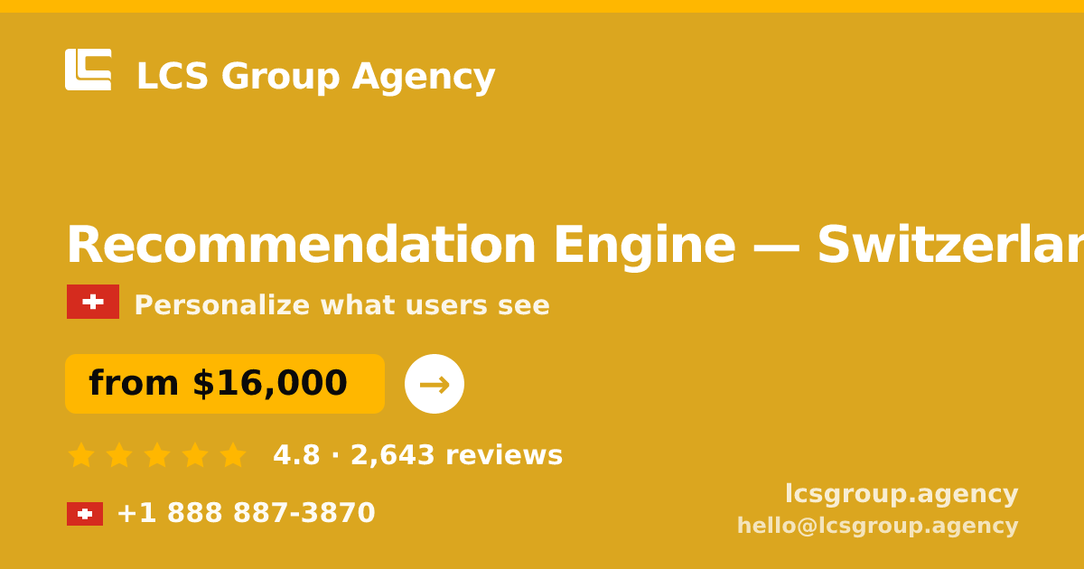 Recommendation Engine in Switzerland — from $16,000, rated 4.8/5 by 2643 clients. LCS Group Agency.