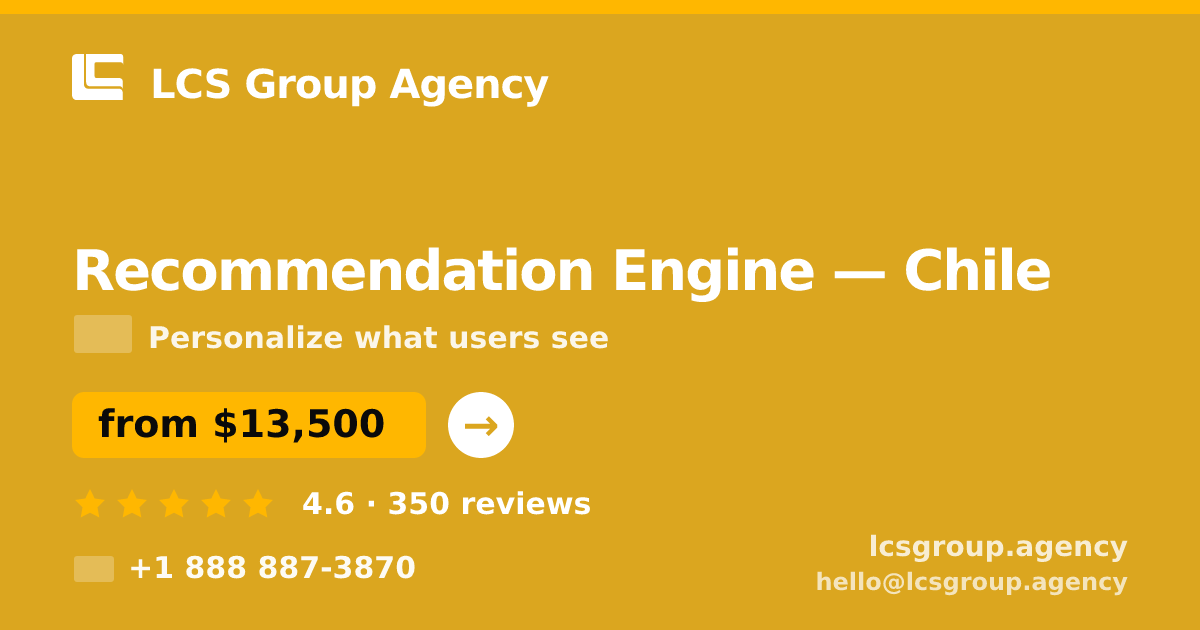 Recommendation Engine in Chile — from $13,500, rated 4.6/5 by 350 clients. LCS Group Agency.