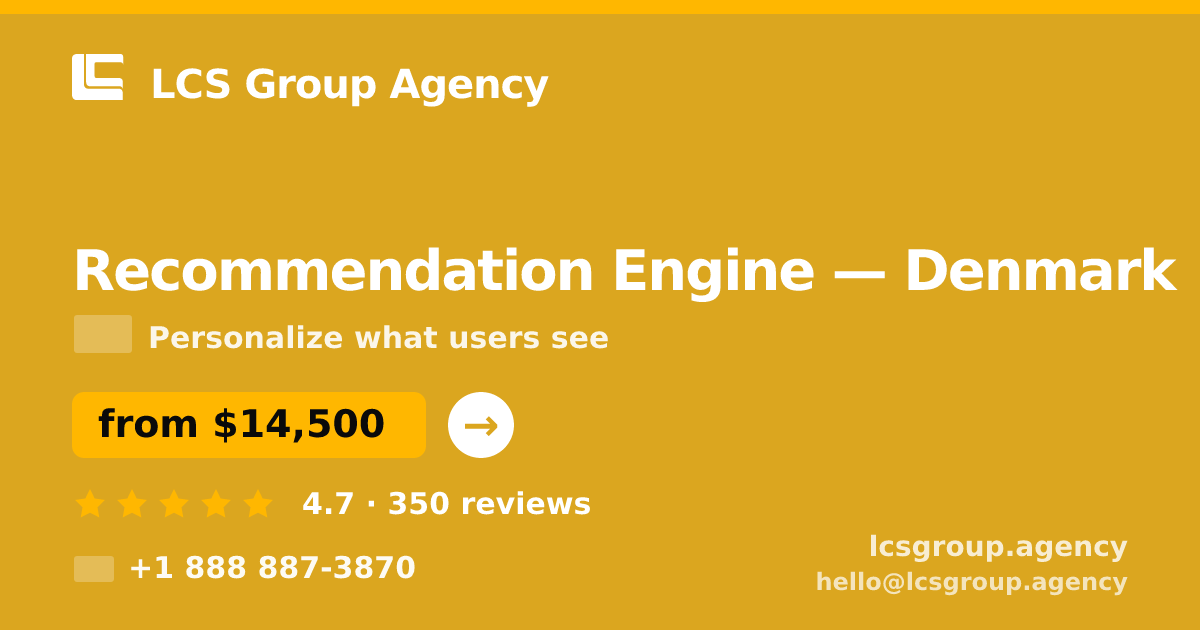 Recommendation Engine in Denmark — from $14,500, rated 4.7/5 by 350 clients. LCS Group Agency.