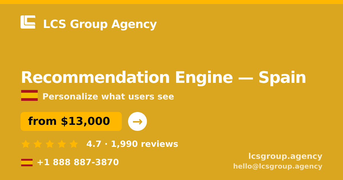 Recommendation Engine in Spain — from $13,000, rated 4.7/5 by 1990 clients. LCS Group Agency.
