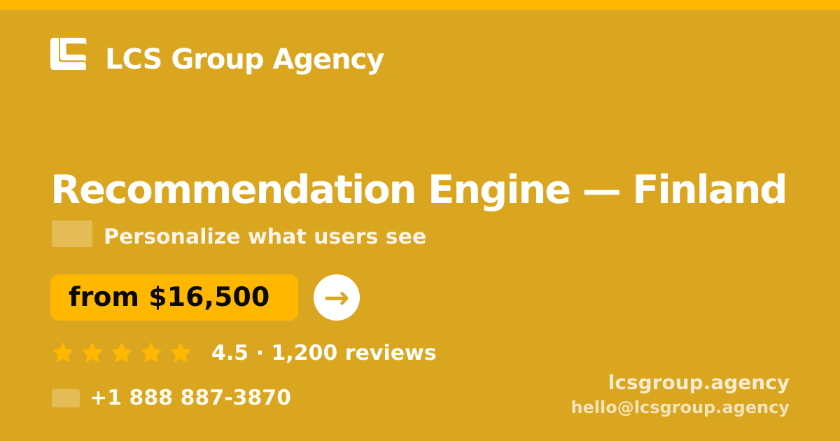 Recommendation Engine in Finland — from $16,500, rated 4.5/5 by 1200 clients. LCS Group Agency.