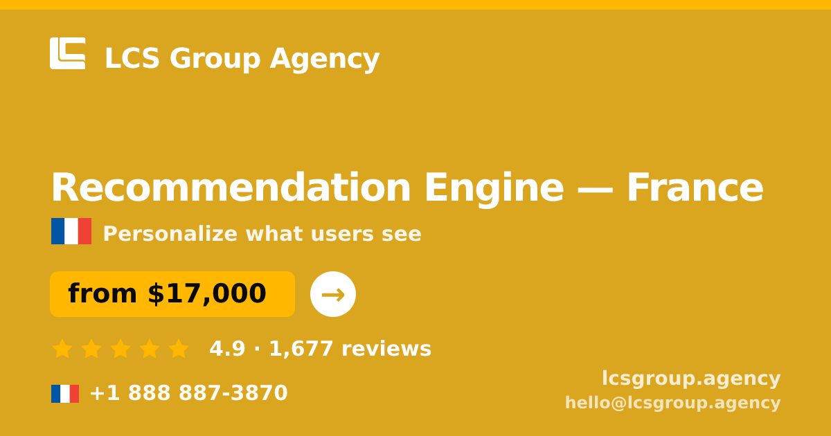 Recommendation Engine in France — from $17,000, rated 4.9/5 by 1677 clients. LCS Group Agency.