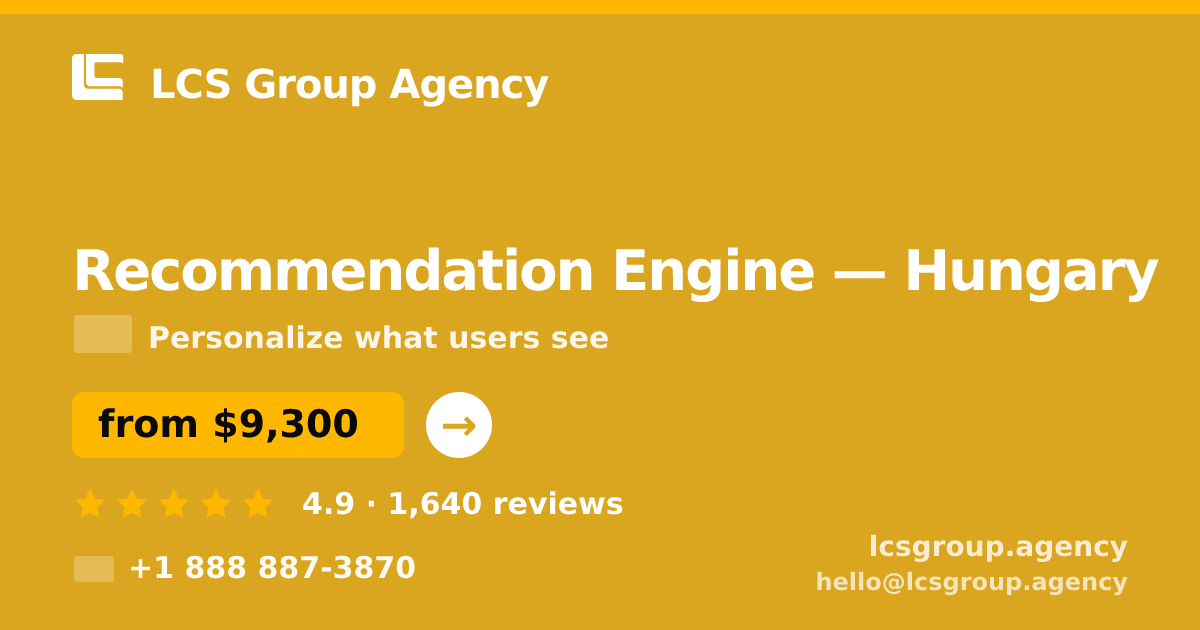 Recommendation Engine in Hungary — from $9,300, rated 4.9/5 by 1640 clients. LCS Group Agency.