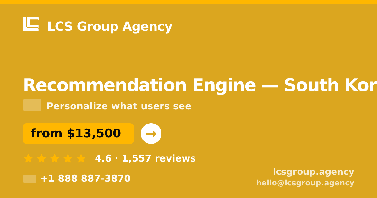 Recommendation Engine in Busan — from $16,500, rated 4.7/5 by 1132 clients. LCS Group Agency.