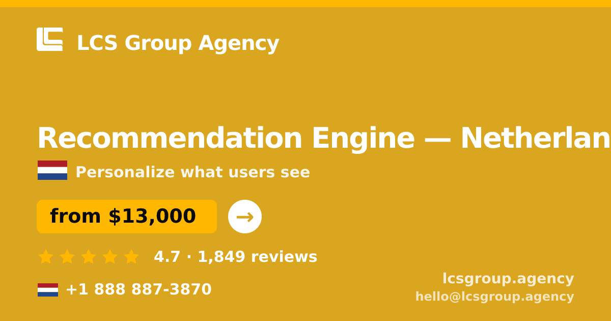 Recommendation Engine in Netherlands — from $13,000, rated 4.7/5 by 1849 clients. LCS Group Agency.