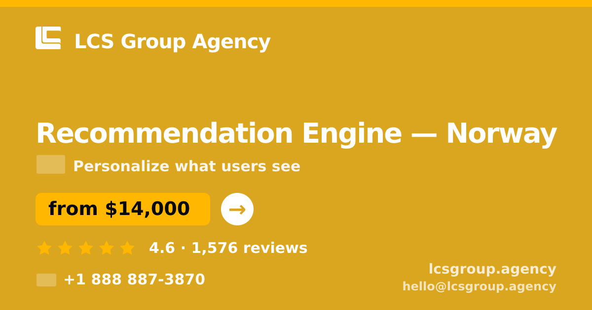 Recommendation Engine in Norway — from $14,000, rated 4.6/5 by 1576 clients. LCS Group Agency.