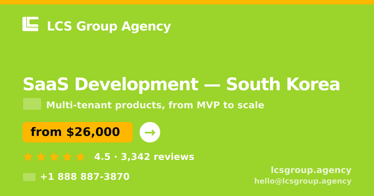 SaaS Development in South Korea — from $26,000, rated 4.5/5 by 3342 clients. LCS Group Agency.