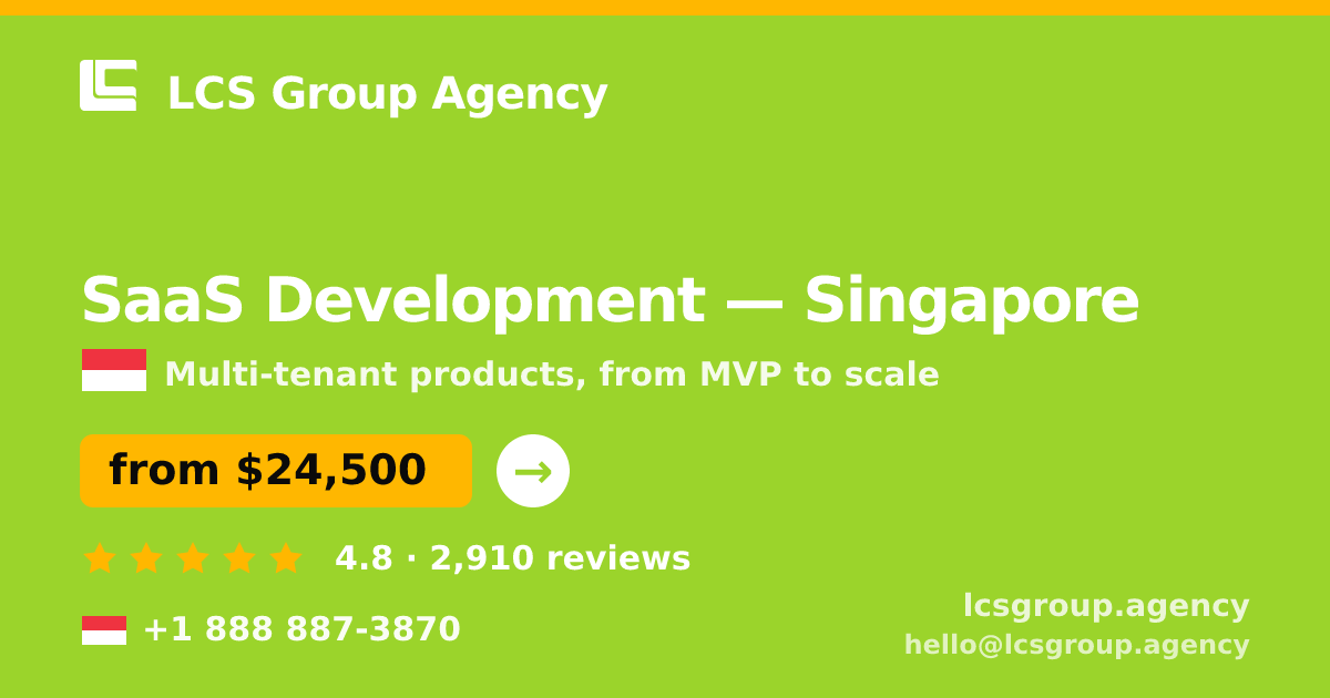 SaaS Development in Singapore — from $24,500, rated 4.8/5 by 2910 clients. LCS Group Agency.