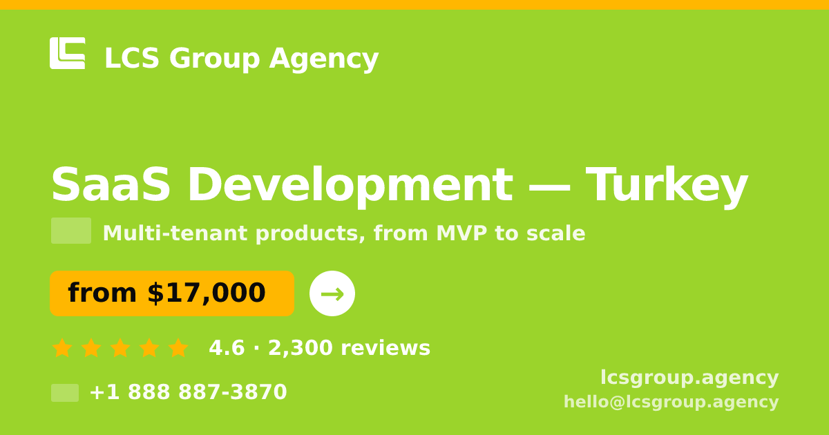 SaaS Development in Turkey — from $17,000, rated 4.6/5 by 2300 clients. LCS Group Agency.