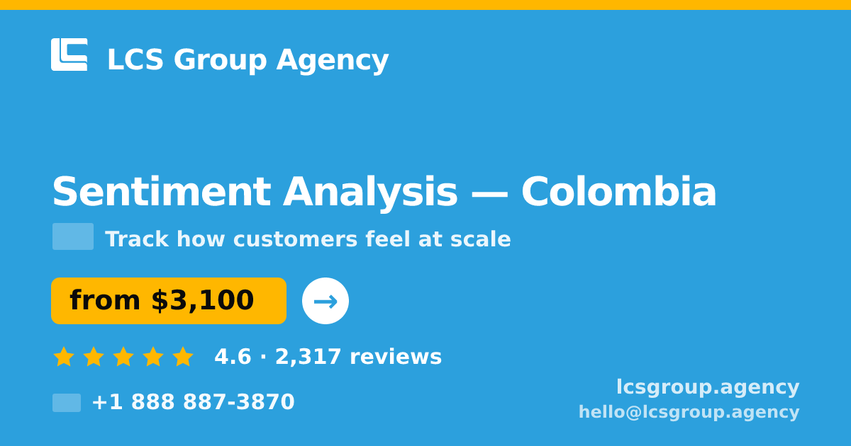 Sentiment Analysis in Colombia — from $3,100, rated 4.6/5 by 2317 clients. LCS Group Agency.
