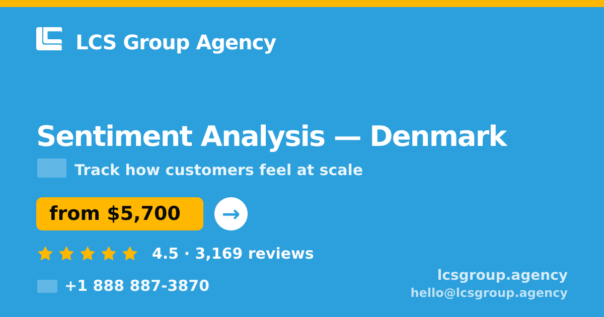 Sentiment Analysis in Denmark — from $5,700, rated 4.5/5 by 3169 clients. LCS Group Agency.