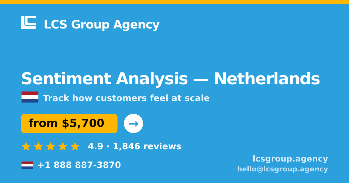 Sentiment Analysis in Netherlands — from $5,700, rated 4.9/5 by 1846 clients. LCS Group Agency.