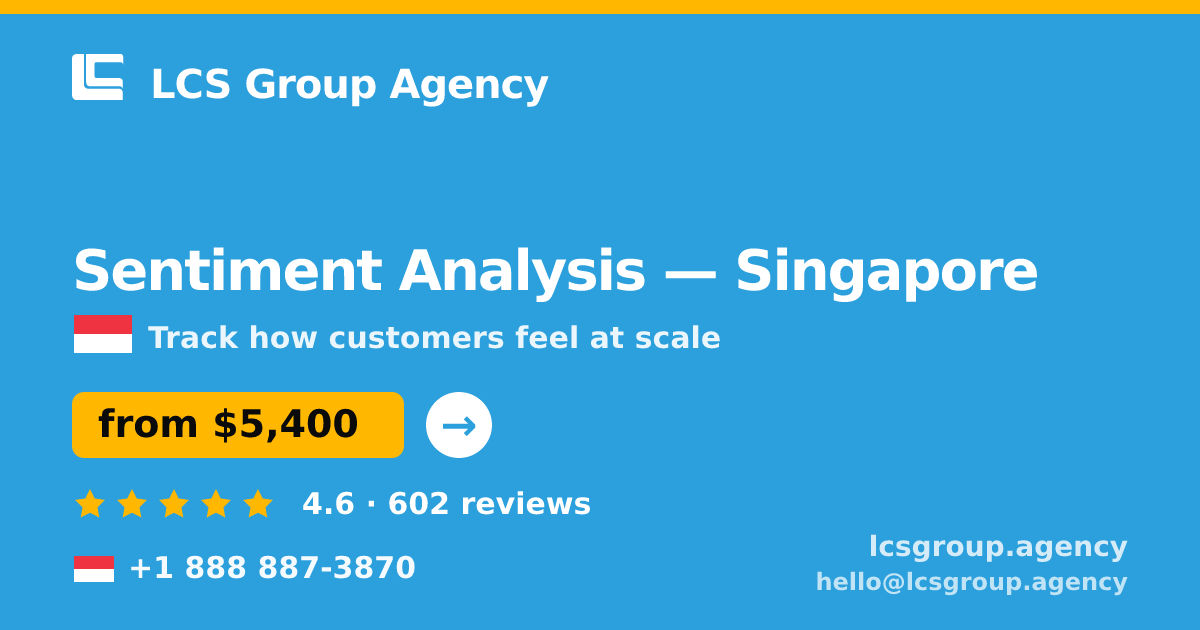 Sentiment Analysis in Singapore — from $5,400, rated 4.6/5 by 602 clients. LCS Group Agency.