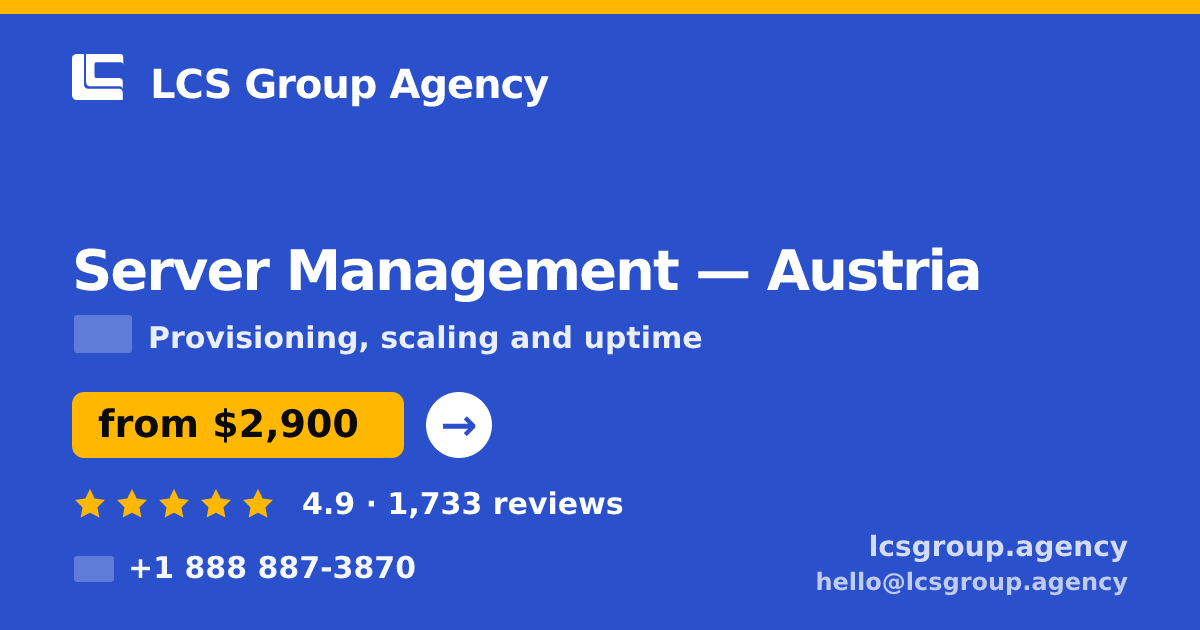 Server Management in Austria — from $2,900/mo, rated 4.9/5 by 1733 clients. LCS Group Agency.