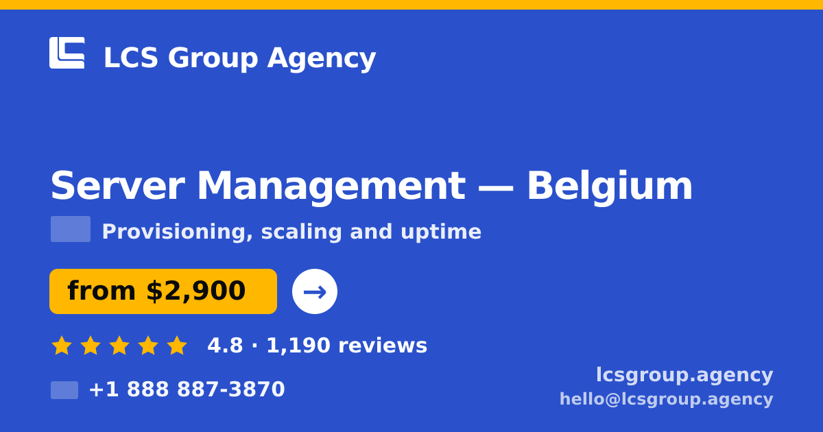 Server Management in Brussels — from $2,500/mo, rated 4.7/5 by 1641 clients. LCS Group Agency.