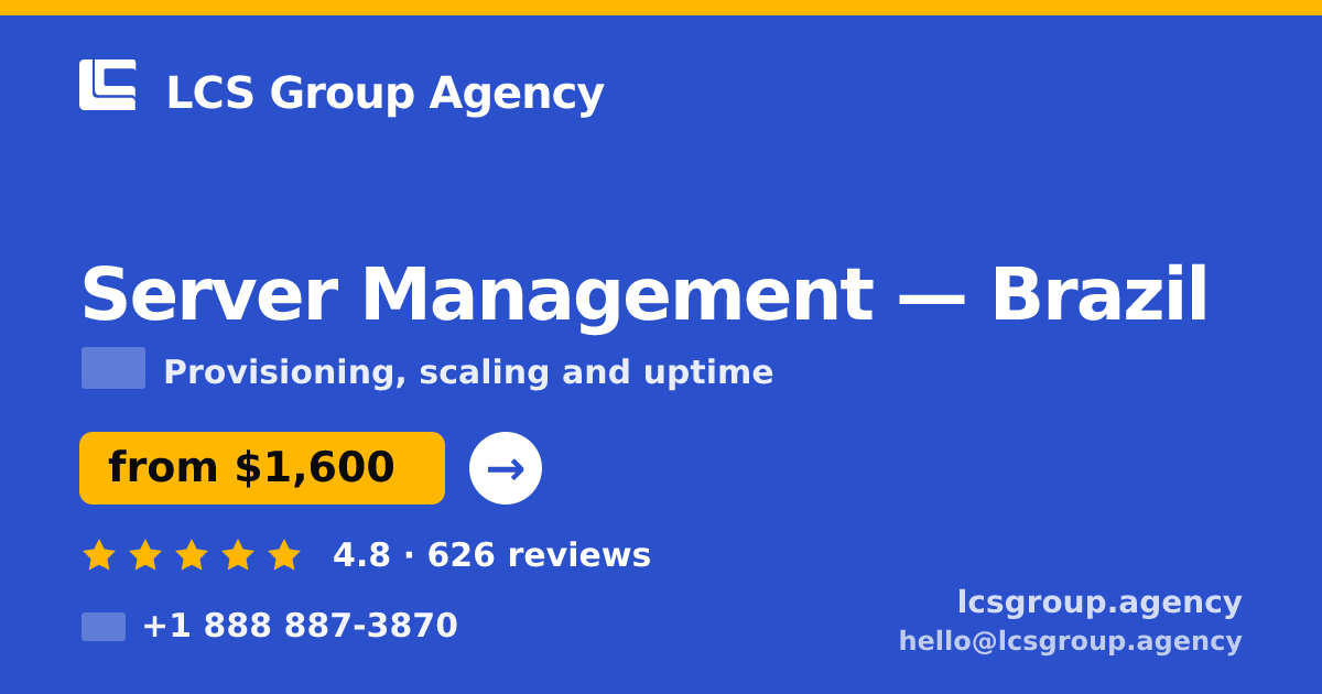 Server Management in Brazil — from $1,600/mo, rated 4.8/5 by 626 clients. LCS Group Agency.