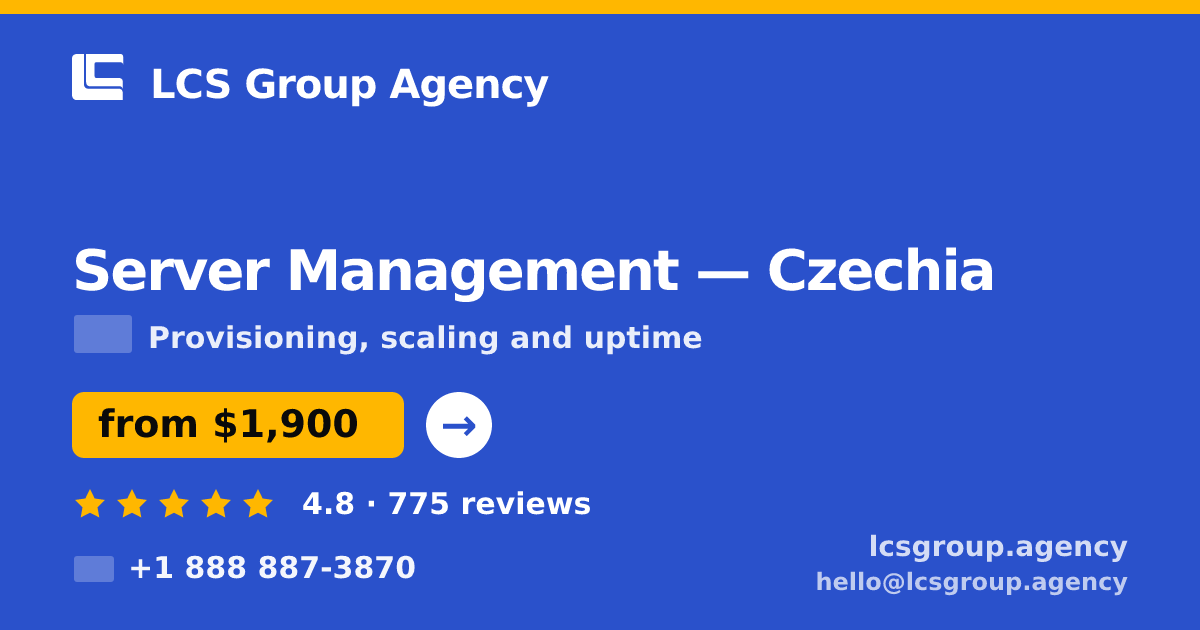 Server Management in Czechia — from $1,900/mo, rated 4.8/5 by 775 clients. LCS Group Agency.