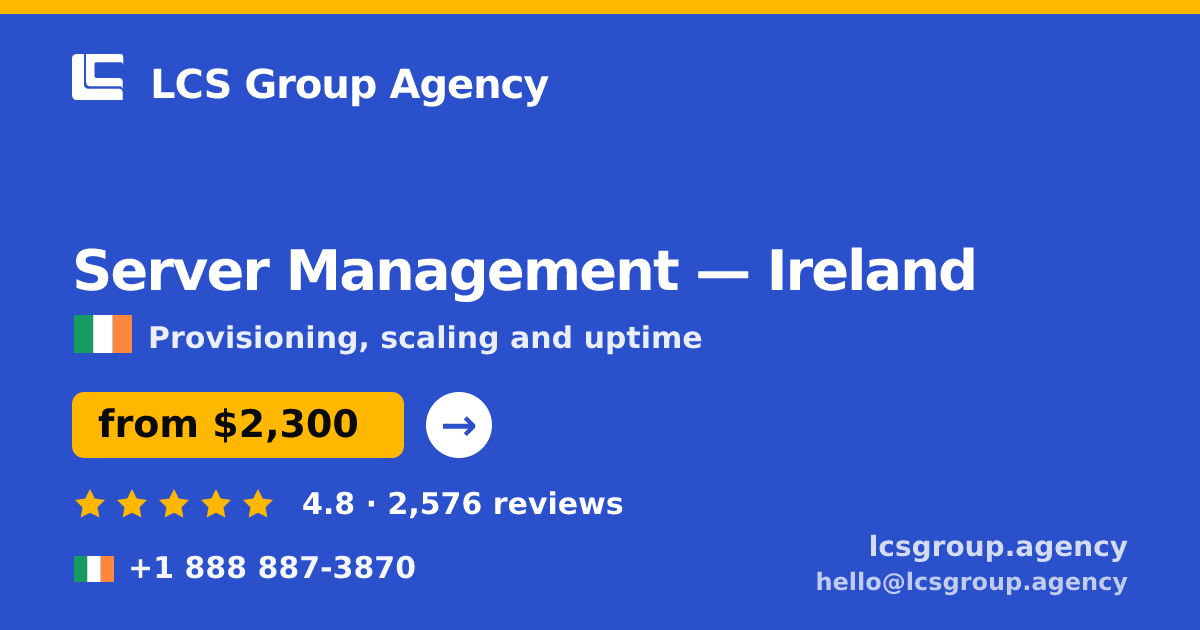 Server Management in Cork — from $2,900/mo, rated 4.7/5 by 2153 clients. LCS Group Agency.