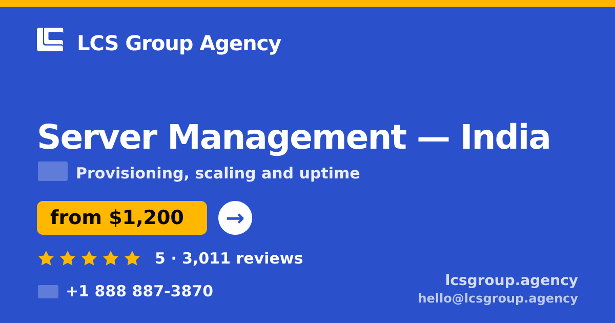 Server Management in India — from $1,200/mo, rated 5/5 by 3011 clients. LCS Group Agency.