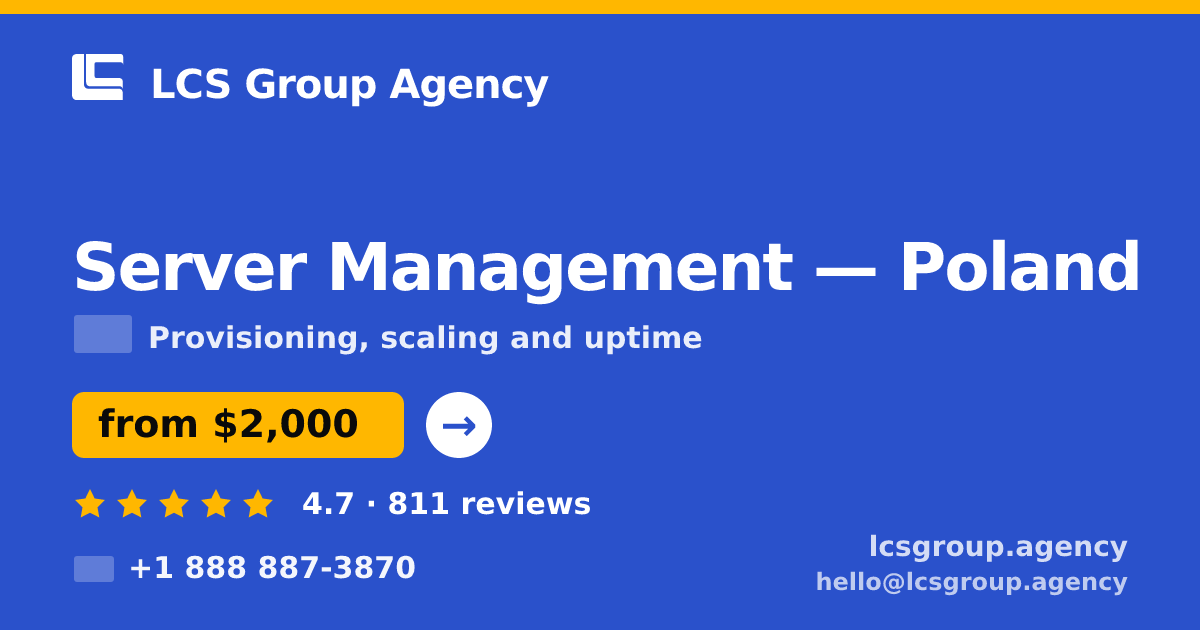 Server Management in Poland — from $2,000/mo, rated 4.7/5 by 811 clients. LCS Group Agency.